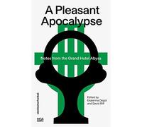 Steirischer Herbst '19 : A Pleasant Apocalypse. Notes From The Grand Hotel Abyss