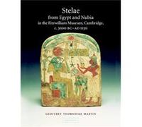 Stelae from Egypt and Nubia in the Fitzwilliam Museum Cambridge c.3000 BCAD 1150 by Geoffrey Thorndike University College London Martin Geoffrey Thorndike Martin, S. Clackson (Auteur)