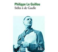 Philippe Le Guillou – Stèles à de Gaulle / Je regarde passer les chimères – Gallimard Poche