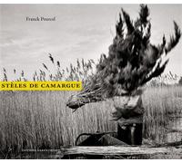Steles de camargue - Franck Pourcel - Parentheses Eds - broché - Beau livre