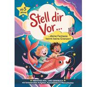 Stell dir vor … deine Fantasie kennt keine Grenzen: Kreatives Mal- und Denkbuch mit fantasievollen Aufgaben, Ausmalbildern & Mitmachseiten