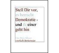 Stell Dir Vor, Es Herrscht Demokratie- Und (K) Einer Geht Hin
