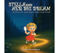 Stella and Her Big Dream: A story for little hearts with a big dream