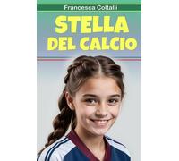 STELLA DEL CALCIO: Ma perché il calcio non dovrebbe piacere alle bambine?