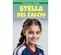 STELLA DEL CALCIO: Ma perché il calcio non dovrebbe piacere alle bambine?