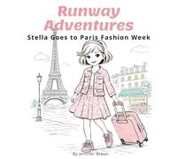 Stella Goes to Paris Fashion Week: A Paris Picture Book Adventure Featuring the Eiffel Tower, the Louvre, and Fashion Week Fun