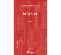 Stella Maris Nouvelles - Frédérique Marthouret - L'harmattan - broché - Roman