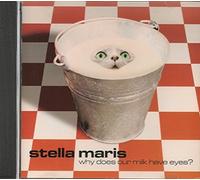 Stella Maris - Why Has Our Milk Got Eyes [Import]
