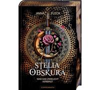 Stella Obskura (Romantasy-Trilogie, Bd. 1): Was das Zwielicht verbirgt