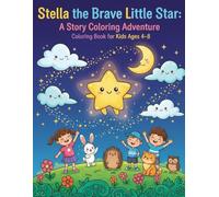 Stella the Brave Little Star: A Story Coloring Adventure Book for Kids Ages 4-8 | Fun, Inspiring, and Creative Coloring Book with Positive Lessons