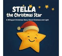 Stella the Christmas Star: A Greek-English Bilingual Christmas Story About Kindness and Light