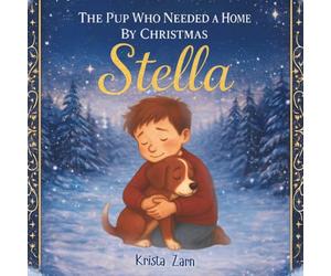 Stella: The Pup Who Needed a Home By Christmas