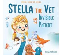 Stella The Vet and the Invisible Patient. Personalized Story About Veterinarian