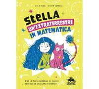 StellA, un'extraterrestre in matematica. E se la tua compagna di classe venisse da un altro pianeta?