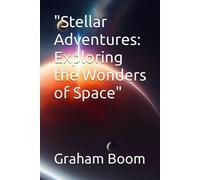 Stellar Adventures: Exploring The Wonders Of Space