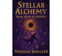 Stellar Alchemy - From Atom to Infinity