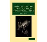 Stellar Evolution and its Relations to Geological Time - James Croll - Cambridge University Press - Livre en Anglais - Paperback James CrollJames Croll (Auteur)