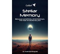 Stellar Memory: Because sometimes, remembering is the most revolutionary act