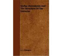 Stellar Movements and the Structure of the Universe Eddington, Arthur Stanley (Auteur)