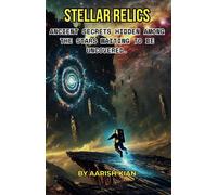 Stellar Relics: Discoveries Of Ancient Aliens Hidden Among The Stars
