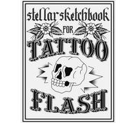 Stellar Sketch book for Tattoo Flash: Practice tattoo flash, fonts and more