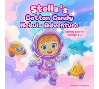Stella's Cotton Candy Nebula Adventure Coloring Book for Kids Ages 2-6: A Super Fun Space Coloring Book: Adorable Astronaut Stella, Aliens, Planets, ... & Beginners (Ages 2, 3, 4, 5, 6)