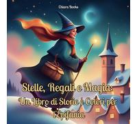Stelle, regali e Magia: Un libro di storie e colori per l'Epifania