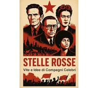 Stelle Rosse: Vite e Idee di Compagni Celebri