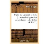 Stello ou Les diables bleus (blue devils) : première consultation Chatterton blue devils) : premiere consult - Alfred de Vigny - Hachette Bnf - broché - Livre