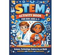 STEM Activity Book for Kids Ages 6-9: Science, Technology, Engineering and Math Activities with Puzzles and Experiments
