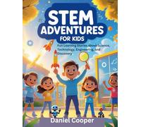 STEM Adventures for Kids: Fun Learning Stories About Science, Technology, Engineering, and Discovery