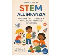 STEM ALL’INFANZIA: CURIOSITÀ, GIOCO E SCOPERTA NELLA SCUOLA DEI PICCOLI ESPLORATORI