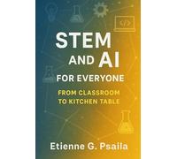 STEM and AI for Everyone: From Classroom to Kitchen Table
