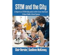 Stem and the City: A Report on Stem Education in the Great American Urban Public School System