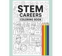 STEM Careers Coloring Book: Great for pre-teens who are interested in careers in science, technology, engineering, and mathmatics. Dozens of specialties.