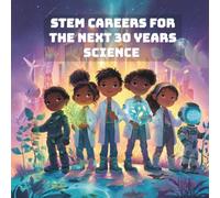 STEM Careers for the Next 30 Years Science