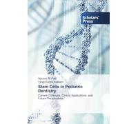 Stem Cells in Pediatric Dentistry: Current Concepts, Clinical Applications, and Future Perspectives