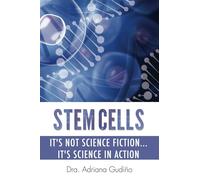 STEM CELLS: It’s not Science Fiction… It’s Science in Action