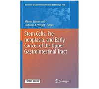 Stem Cells, Pre-Neoplasia, And Early Cancer Of The Upper Gastrointestinal Tract
