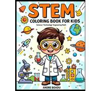 STEM Coloring Book for Kids Ages 6-10: 45 Fun Science, Technology, Engineering & Math Coloring Pages With Simple Facts + Mini