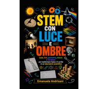 STEM CON LUCE E OMBRE: Luce, Sole, geometria, misure e meridiane per trasformare l’aula e il cortile in un laboratorio scientifico