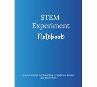 STEM Experiment Notebook: Science Journal for Recording Hypotheses, Results, and Discoveries