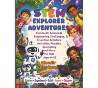STEM Explorer Adventures: Hands-On Science & Engineering Challenges, Invention & Nature Activities, Puzzles, Journaling and More for Kids Ages 6-12