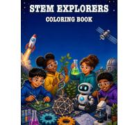 STEM Explorers Coloring Book: 55 Science, Technology, Engineering & Math Pages to Color with Fun STEM Facts