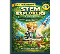 STEM Explorers Science and Nature: 85+ Hands-On Learning Activities, Experiments, Animals, Space, Weather and Human Body | Kindergarten Homeschool Science Book