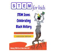 Stem Icons: Celebrating Black History: The Complete Stem Manual For Grades K-6 Instructors: Celebrating Black History: The Complete Stem(Tm) Manual For Grades K-6 Instructors