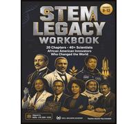 STEM Legacy: African American Innovators Who Changed the World: A High School Workbook on Black History & STEM Education - Featuring 40+ Scientists, Engineers, and Inventors (Grades 9-12)