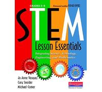 STEM Lesson Essentials, Grades 3-8: Integrating Science, Technology, Engineering, and Mathematics