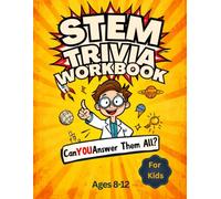 STEM Science Trivia Workbook for Kids: 200 Multiple-Choice Questions on Space, Human Body, Earth, Physics & Inventions, Ages 8-12 with Progress Trackers & Answer Key