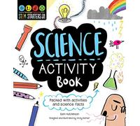 STEM Starters for Kids Science Activity Book: Packed with Activities and Science Facts